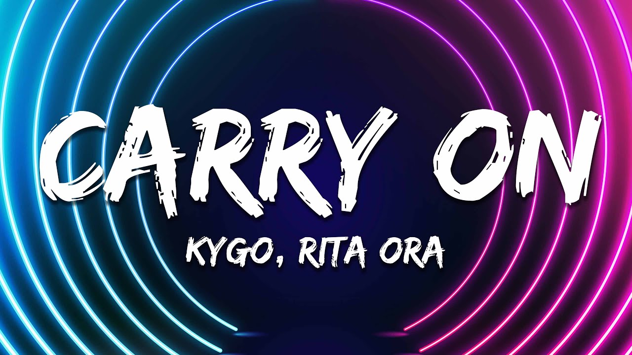 Kygo, Rita Ora - Carry On (Lyrics)