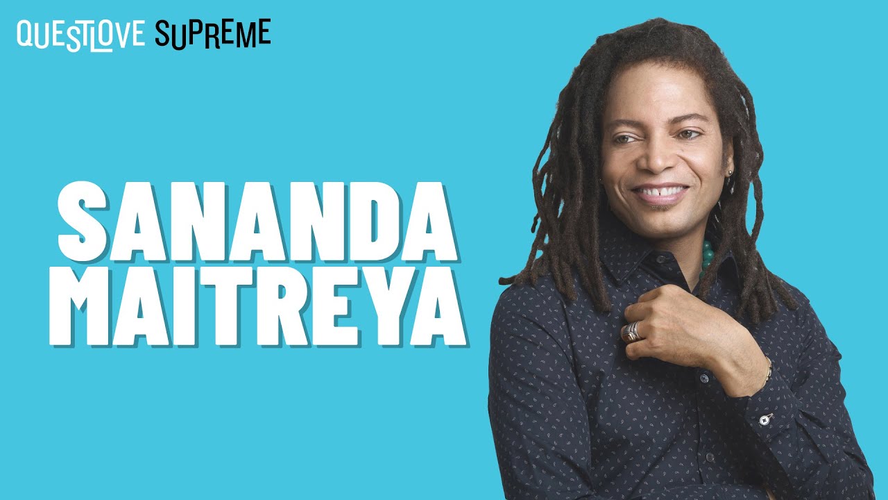 Sananda Maitreya | Questlove Supreme