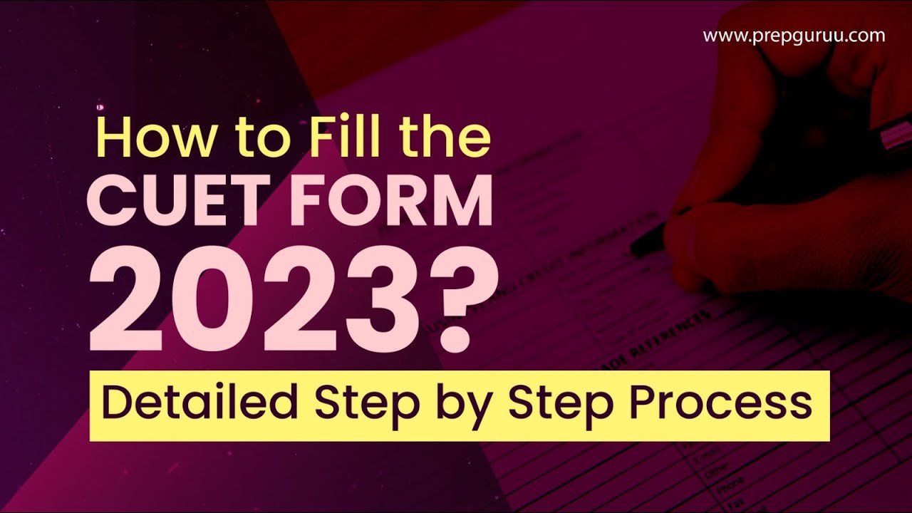 How to fill the CUET 2023 Form? | CUET 2023 Form - Step by Step Process | CUET 2023 Exam