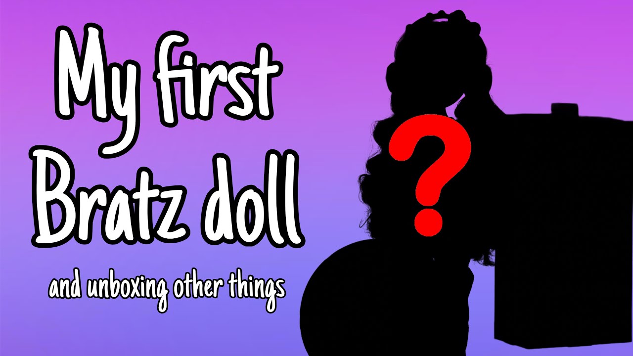 My First Bratz Doll: Unboxing