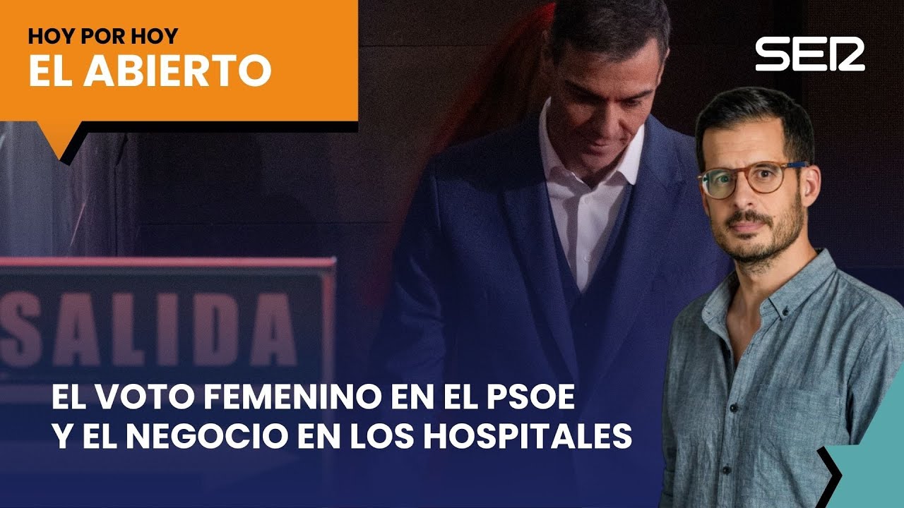 El voto femenino en el PSOE y el negocio en los hospitales | El Abierto (08/12/2025)