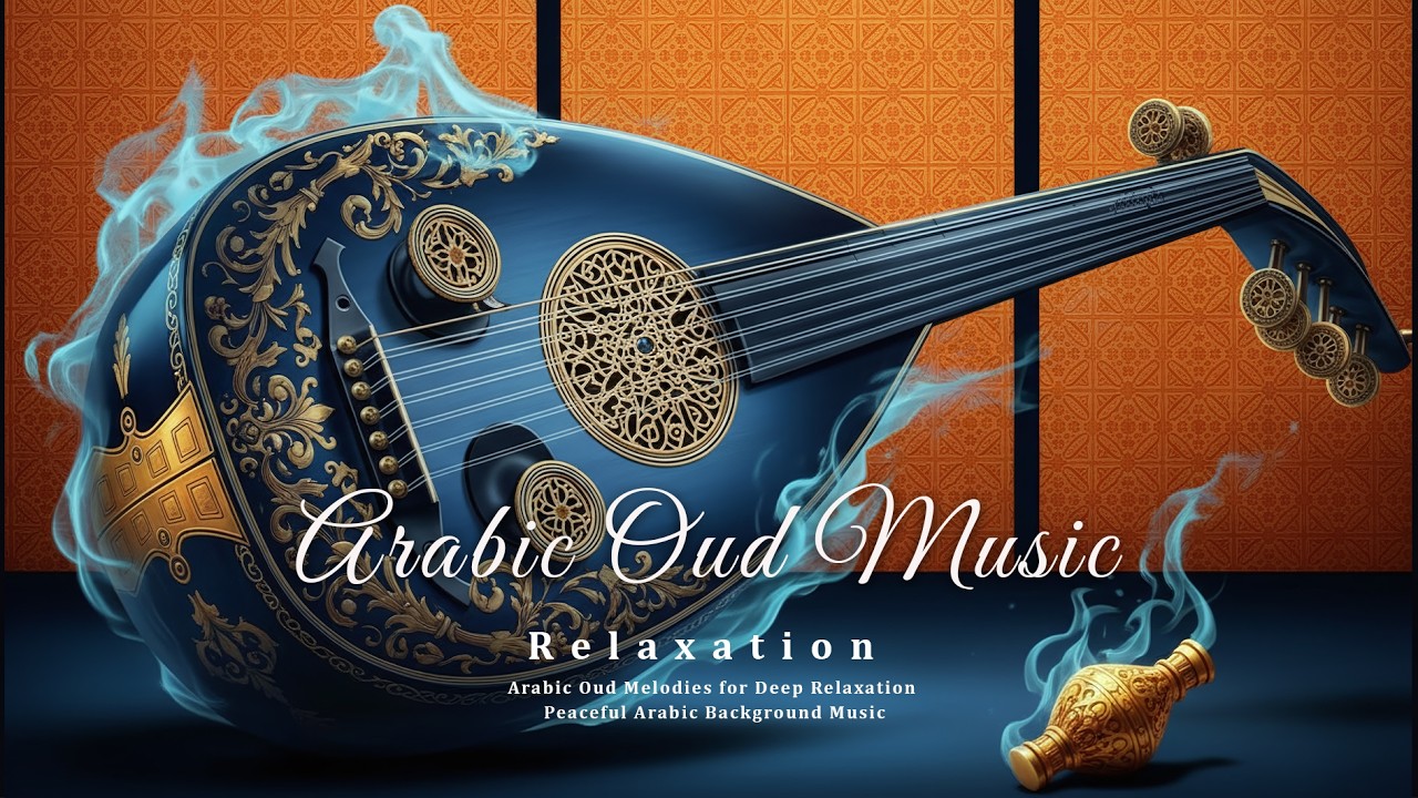 Enchanting Arabic Oud Melodies–A Mystical Journey Through the Soul of the Middle East for Relaxation