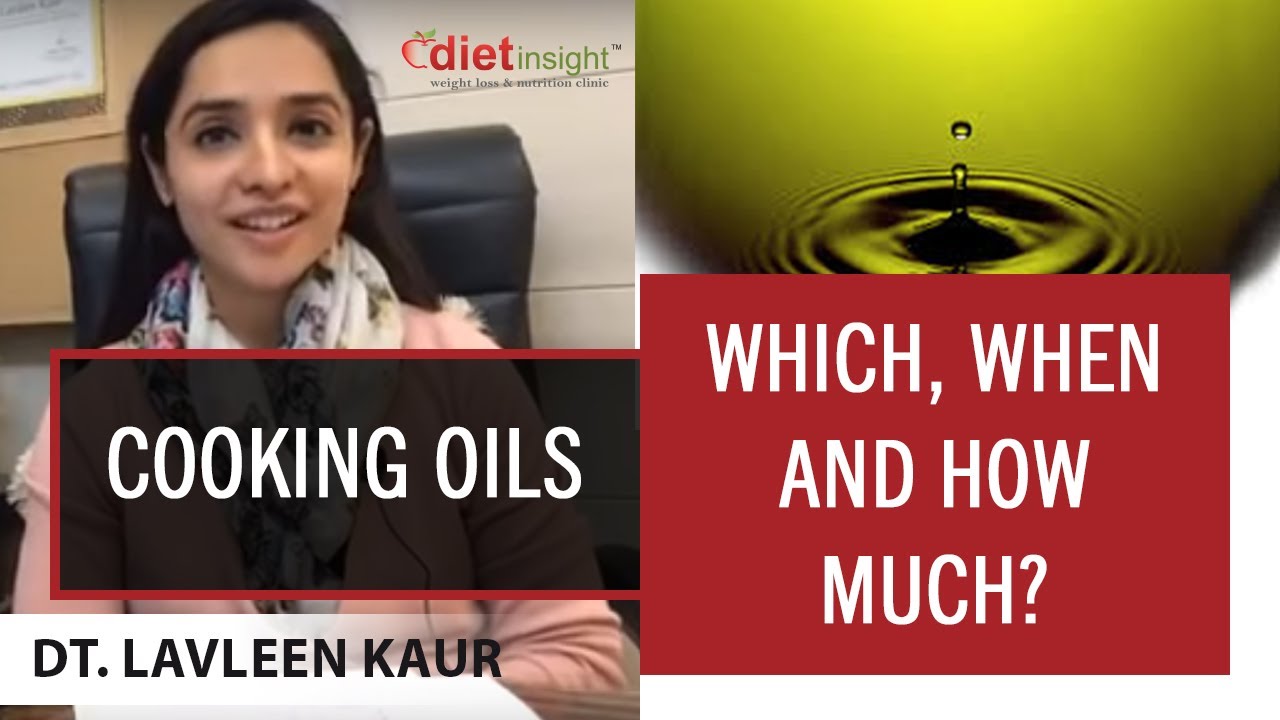 Cooking oils - Which, When and How much? | Dietitian Lavleen Kaur