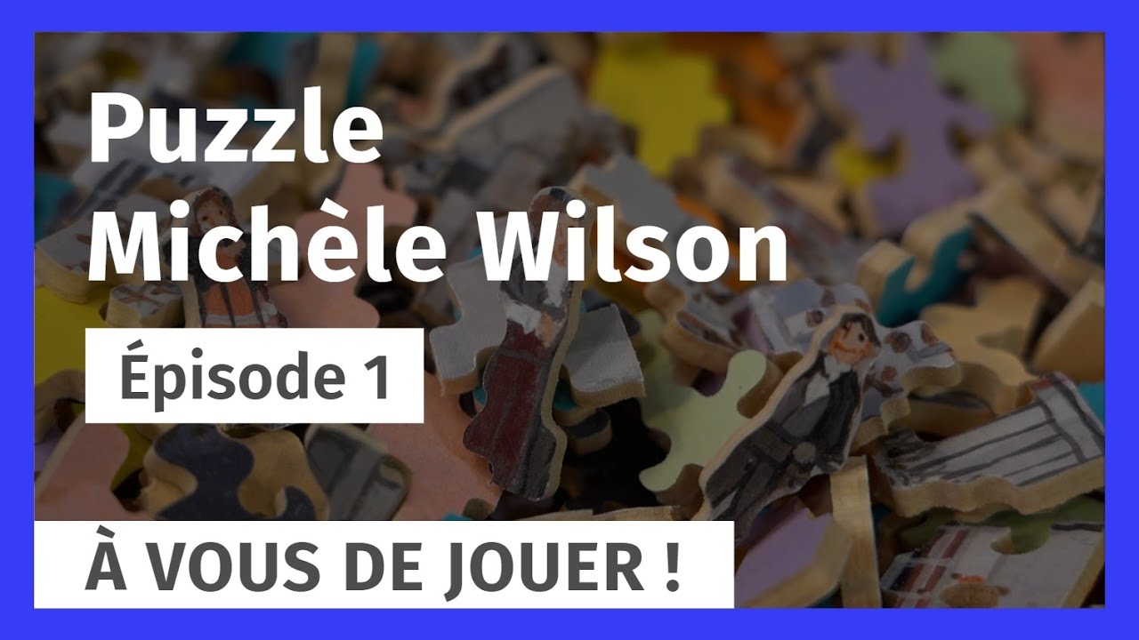 Série #ÀVousDeJouer!  : Puzzle Michèle Wilson (ep. #1)
