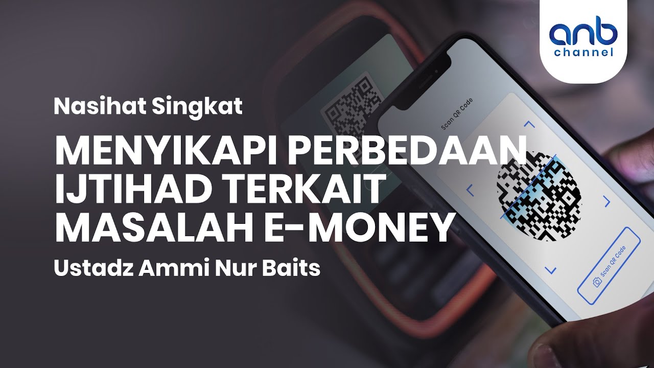 Menyikapi Perbedaan Ijtihad Terkait Masalah E-Money | Ustadz Ammi Nur Baits