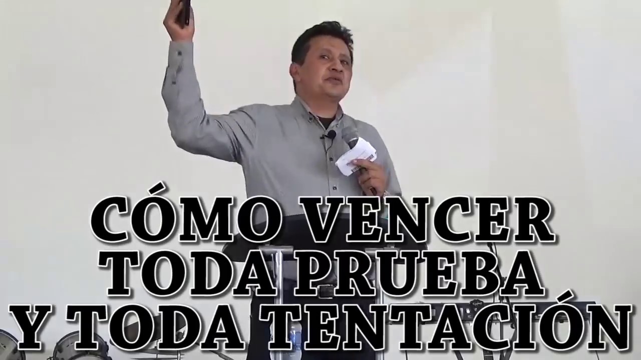 CÓMO VENCER TODA PRUEBA Y TODA TENTACIÓN - Domingo 11 de Febrero de 2018 - Pastor Porfirio Martínez