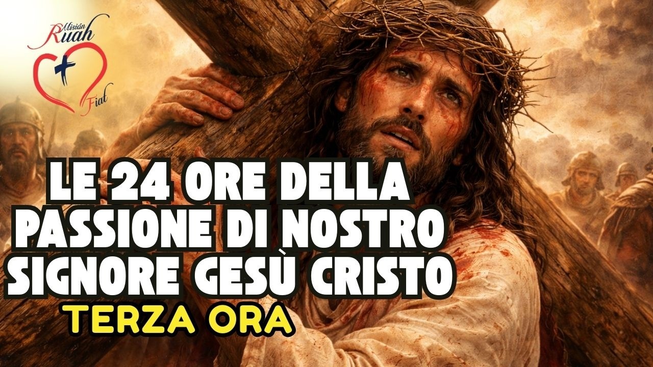 TERZA Ora.Le 24 Ore della Passione di Nostro Signore Gesù Cristo🇮🇹  #misionruah
