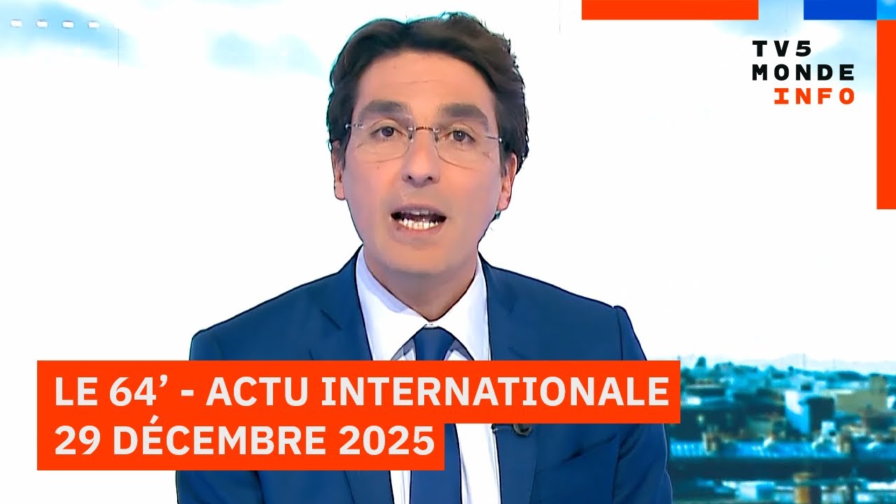 Le 64' - L'actualit&eacute; internationale du lundi 29 d&eacute;cembre 2025 - TV5MONDE
