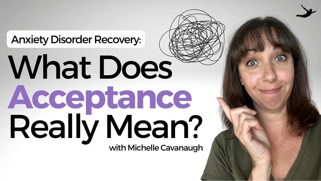Anxiety Disorder Recovery: What Does Acceptance Really Mean?