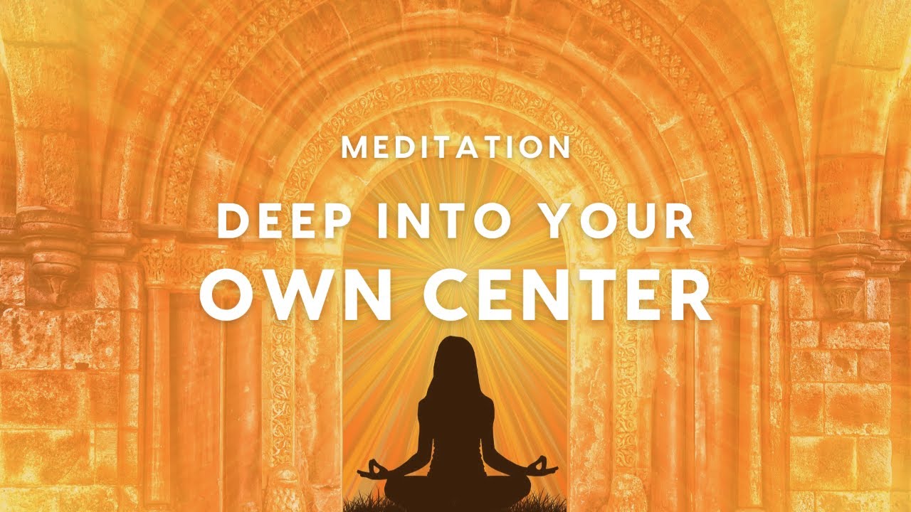 Go Deep Into Your Own Center - A Meditation to feel your own Power, Peace & Presence.