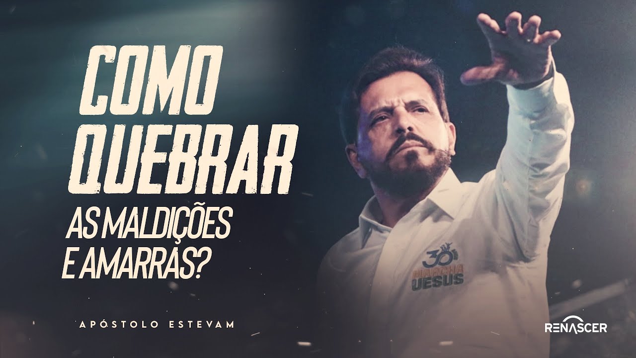 COMO QUEBRAR AS MALDI&Ccedil;&Otilde;ES E AMARRAS? | AP&Oacute;STOLO ESTEVAM