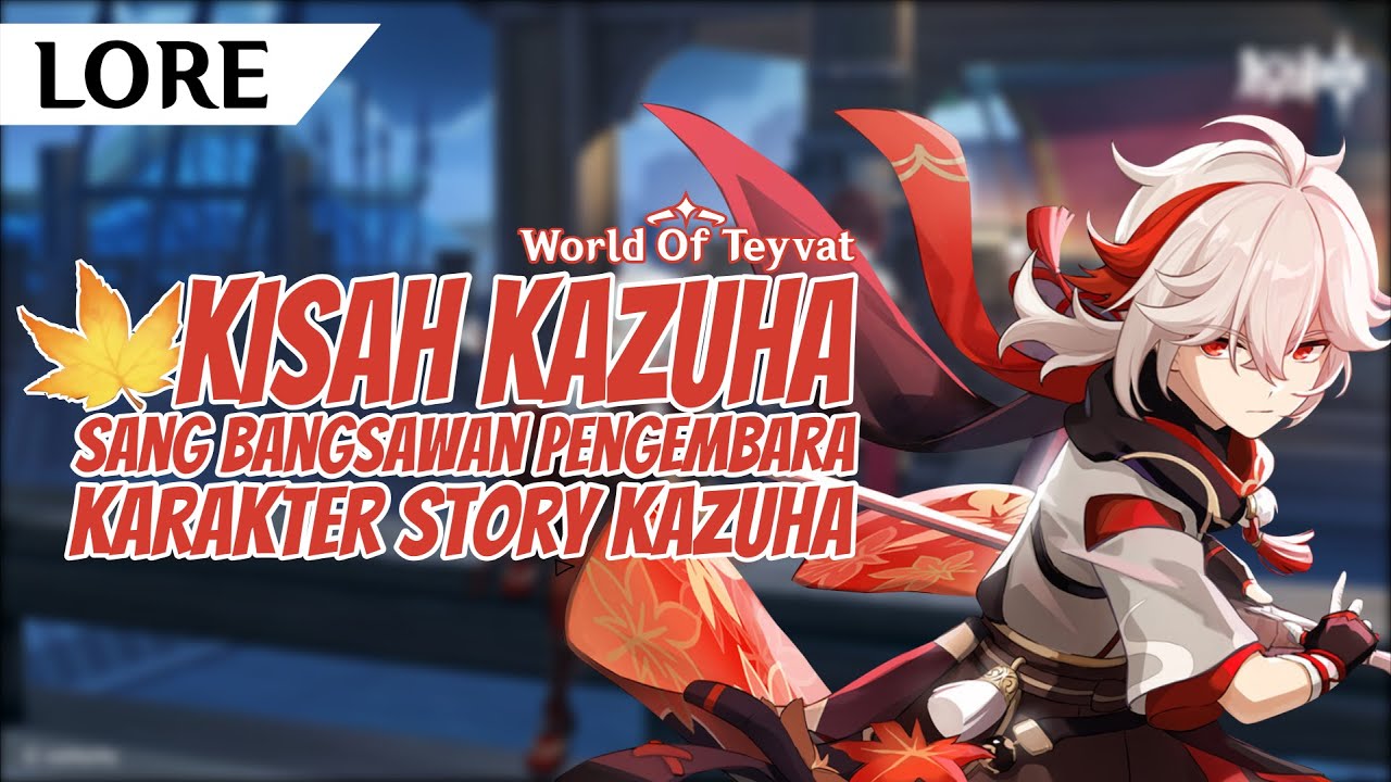 [LORE] Kaedehara Kazuha, Keturunan Bangsawan yang Menjadi Pegembara | Genshin Impact Indonesia