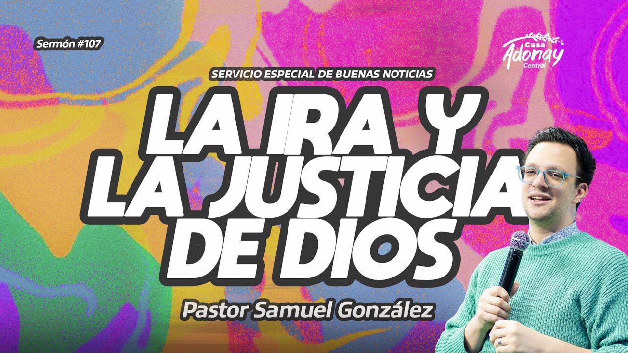 Sermón 108 - La Ira y la Justicia de Dios - Pr. Samuel Gonzalez