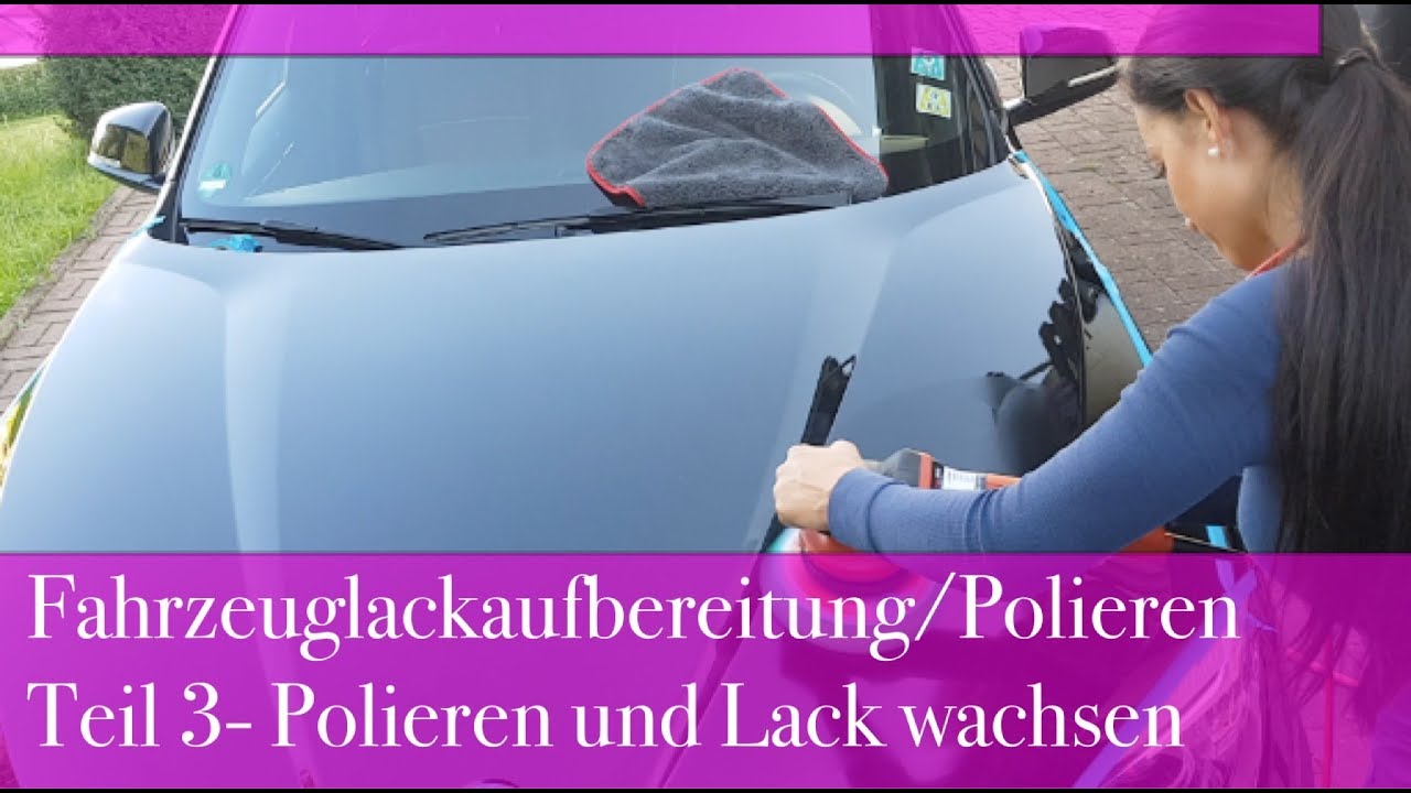 Fahrzeuglackaufbereitung/ Hologramme entfernen Teil 3- Lack polieren und Wachs auftragen