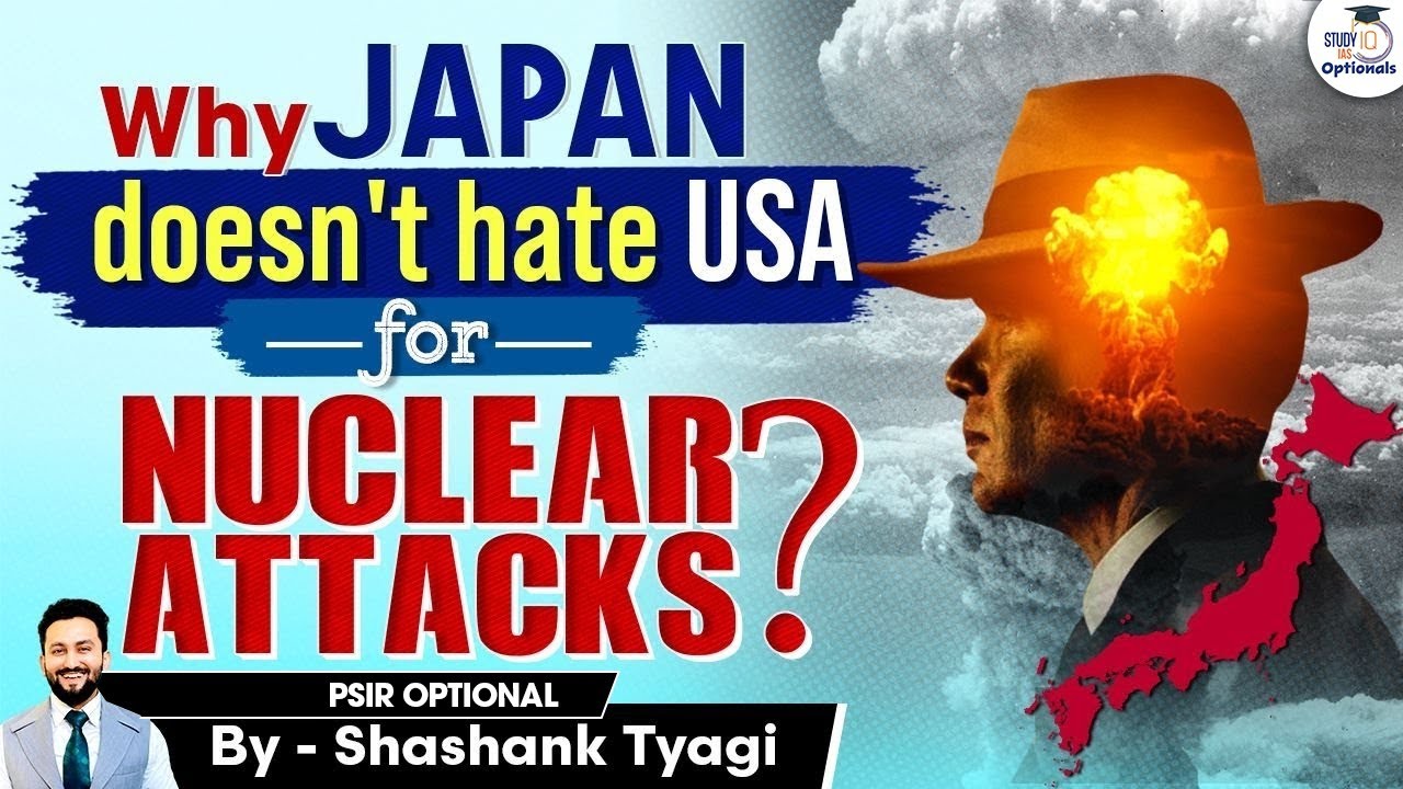 Why Japan forgave USA for Nuclear Attacks? | UPSC Geopolitics | UPSC Optionals StudyIQ