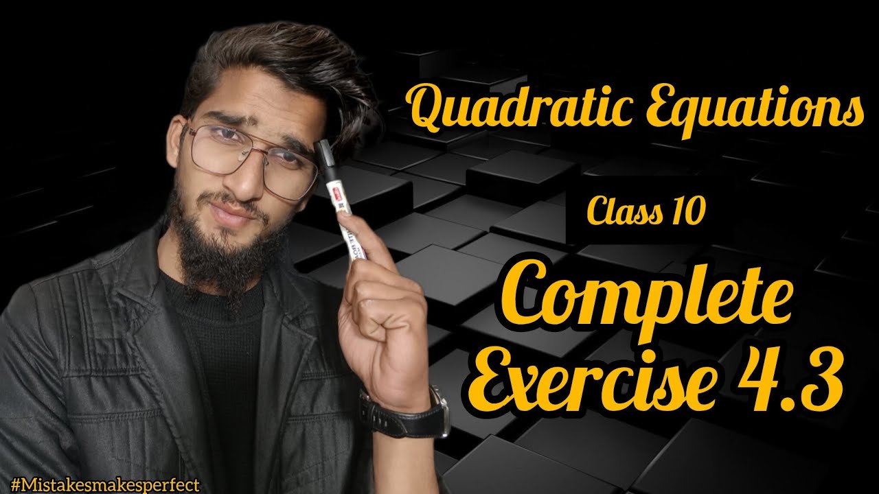 Class 10 Maths Exercise 4.3 | Quadratic Equations Complete Solutions 🔥 Step-by-Step Explanation