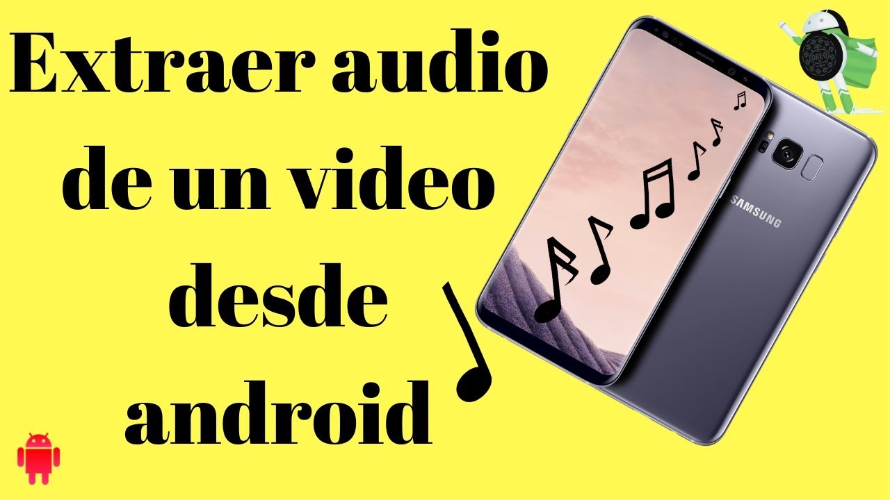 C&oacute;mo extraer audio de v&iacute;deos f&aacute;cilmente desde Android