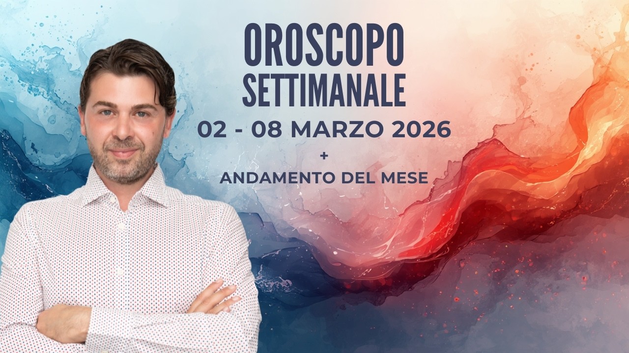 OROSCOPO settimana 02 - 08 MARZO 2026