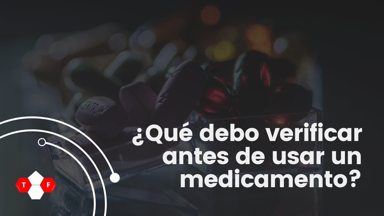 ¿Qué debo verificar antes de usar un  medicamento?