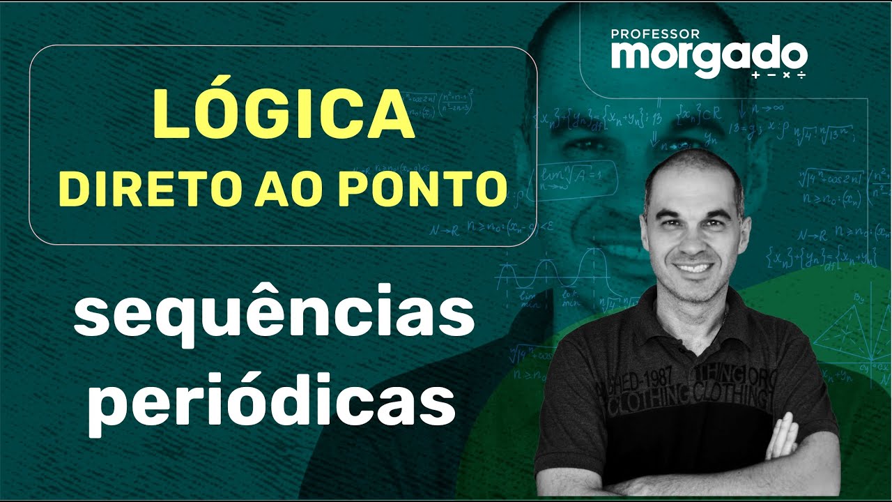 LÓGICA DIRETO AO PONTO | SEQUÊNCIAS PERIÓDICAS