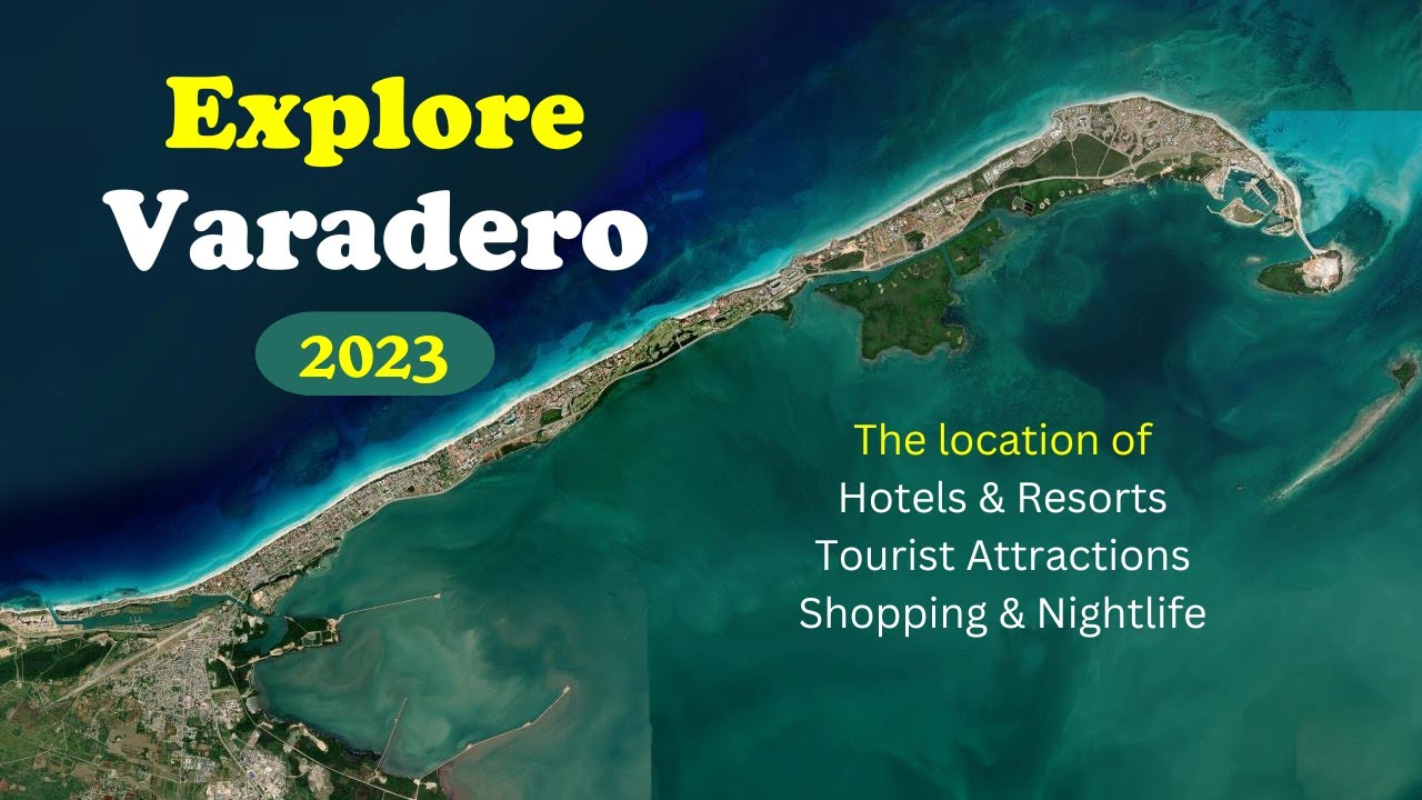 VARADERO 2023 - The location of hotels, tourist attractions, and more