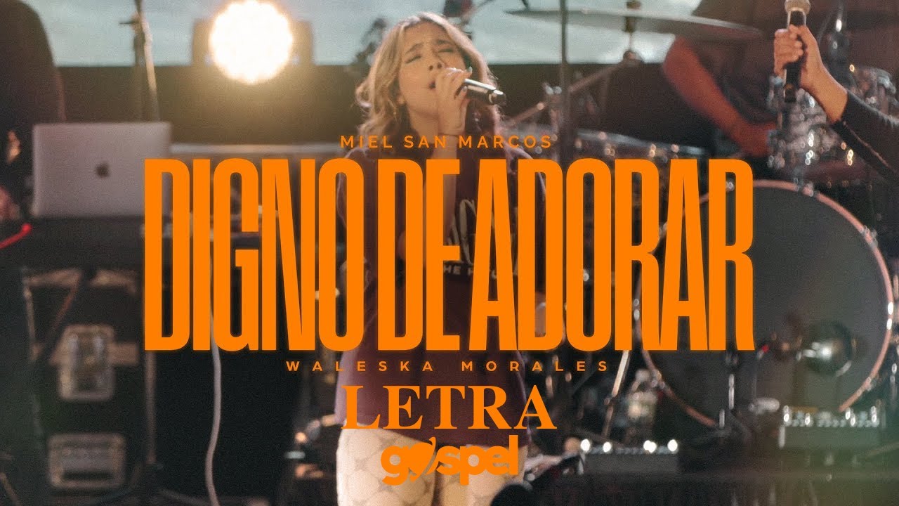 Miel San Marcos, Waleska Morales - Digno de adorar (Letra)