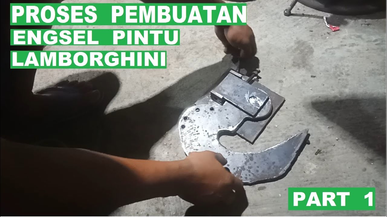 ( Part I ) CARA MEMBUAT ENGSEL PINTU LAMBORGHINI  DARI BESI PLAT 8 M