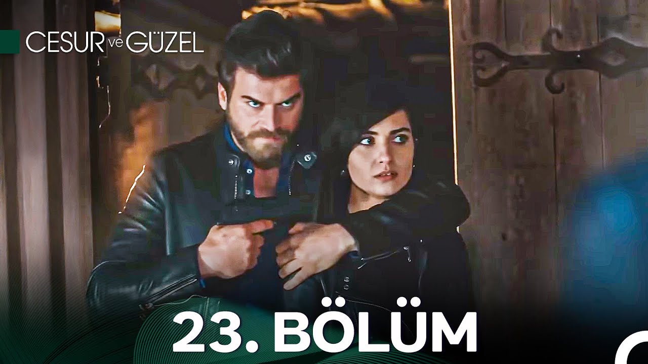 Cesur ve Güzel 23. Bölüm
