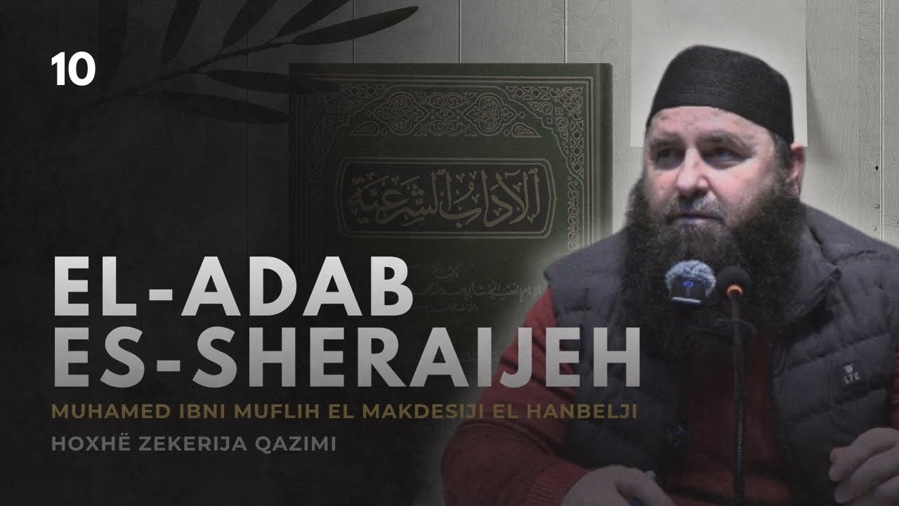 Shpjegimi i librit &ldquo;El-Adab Es-Sheraijeh&rdquo; t&euml; Muhamed ibni Muflih El Makdesiji El Hanbelji - 10