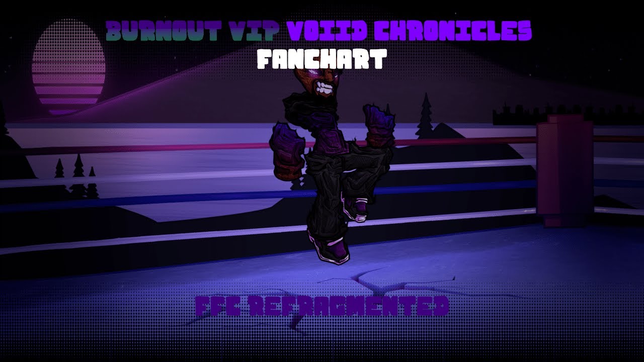 FNF Voiid Chronicles: Burnout VIP Fanchart | FFC Refragmented
