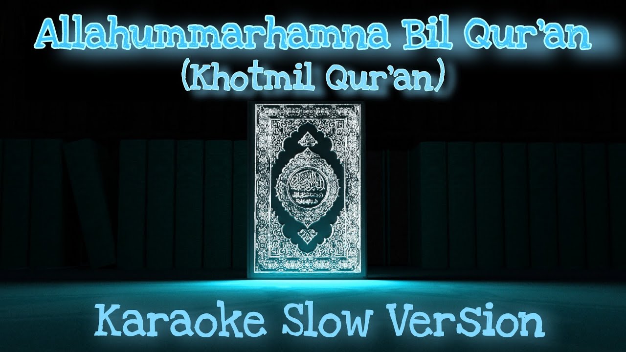 Allahummarhamna Bil Qur'an (Khotmil Qur'an) Karaoke