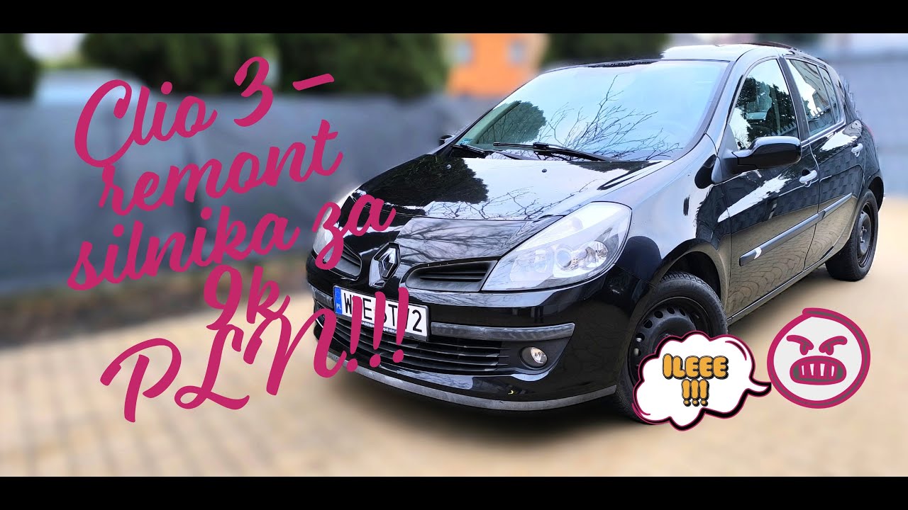 Renault Clio 3 - remont silnika i nie tylko za 9.000 PLN !!! Czy to się opłaca ????