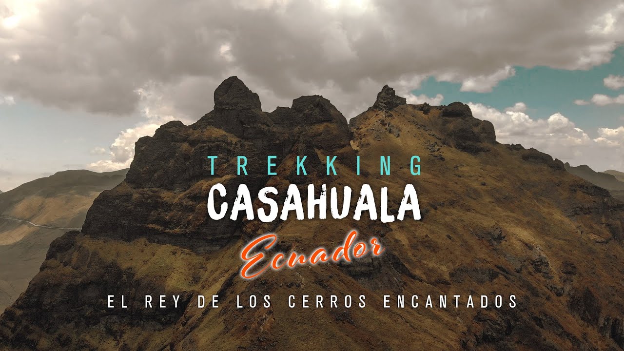 CASAHUALA / TREKKING / ECUADOR / Monta&ntilde;ero Activado!!