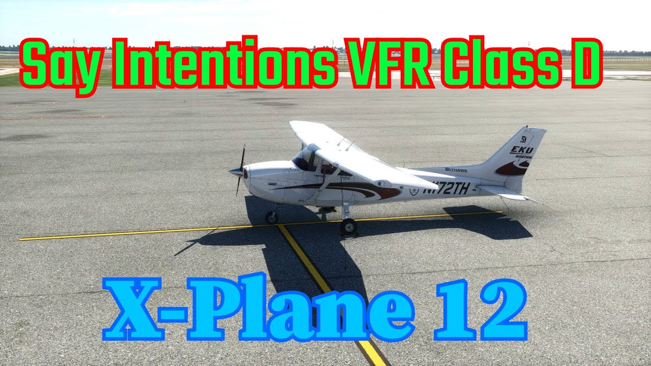Say Intentions | X-Plane 12 | VFR | Class D | Navigraph
