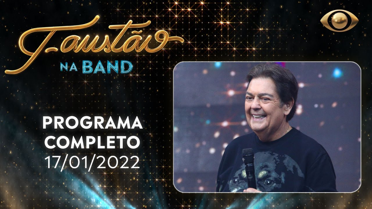 FAUSTÃO NA BAND - PROGRAMA COMPLETO - 17/01/2022 | BAND