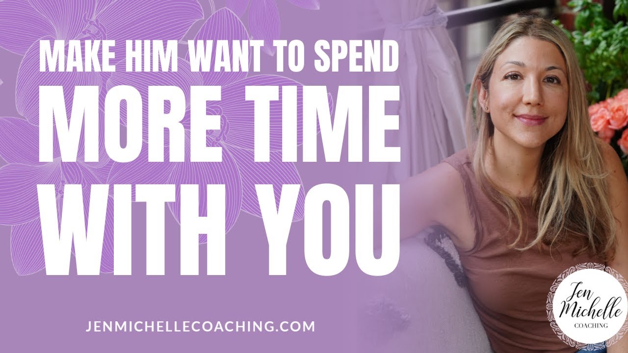 💖 How To Get A Man To Want To Spend More Time With You