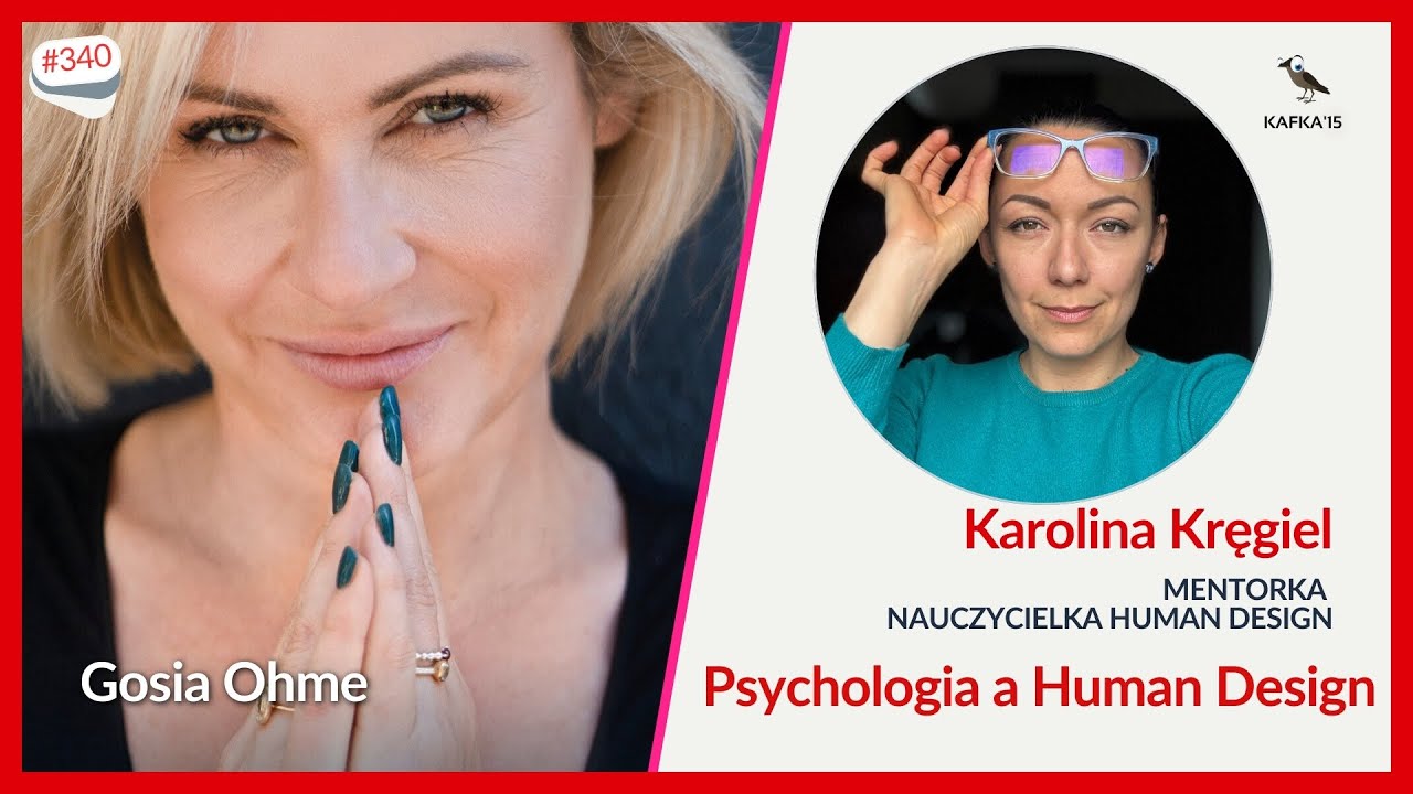 Psychologia a Human Design - Karolina Kręgiel Gosia Ohme | Kafka'15 odc. 340