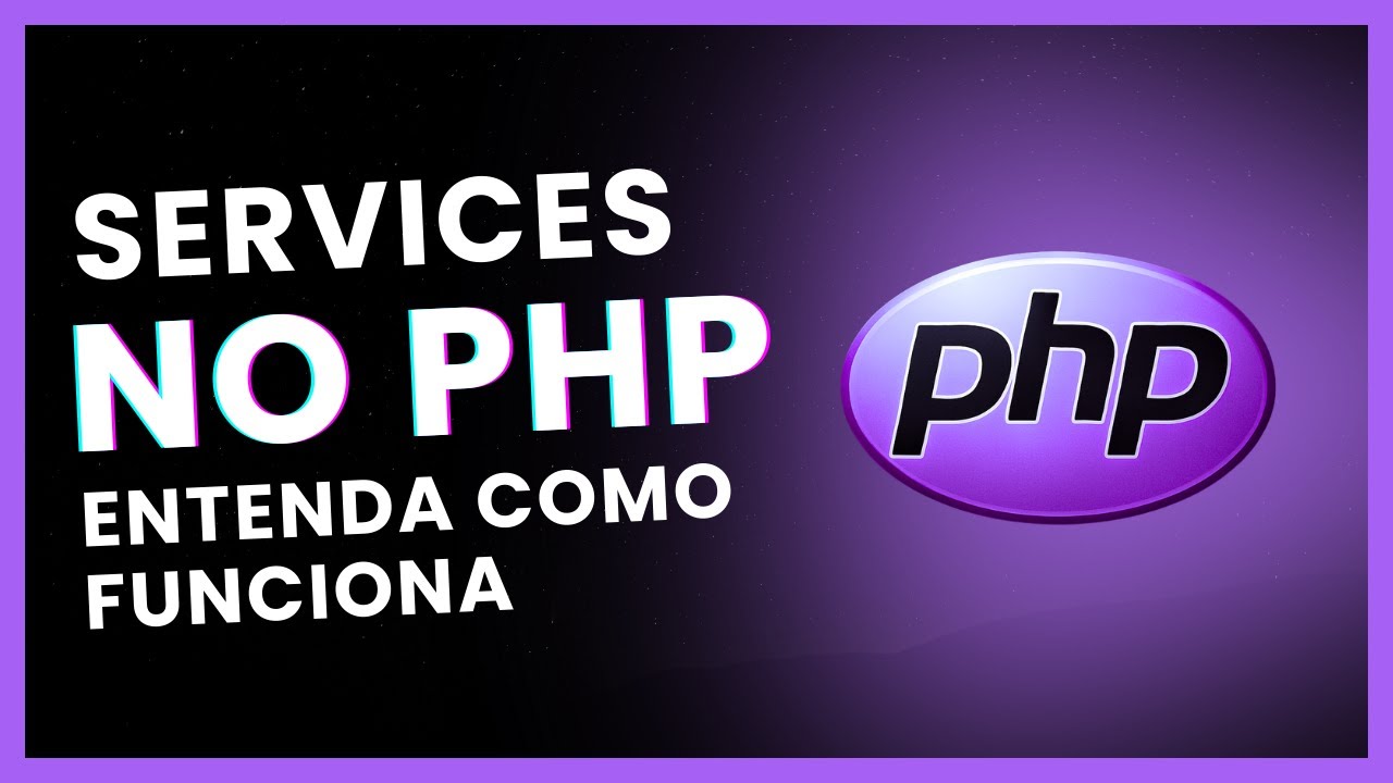 Compreendendo o Conceito de Services no PHP