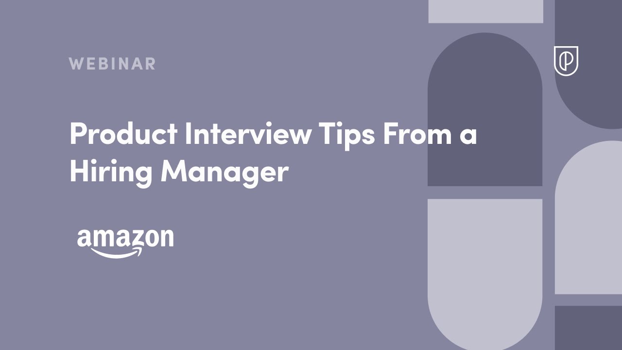 Webinar: Product Interview Tips From a Hiring Manager by Amazon Head of PM, Sonia Estevez