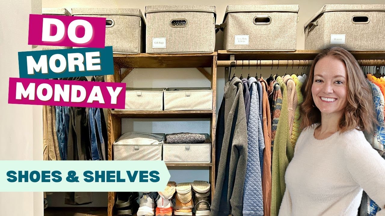 Organizing Shoes and Shelves in Closet - DO MORE MONDAY Series!