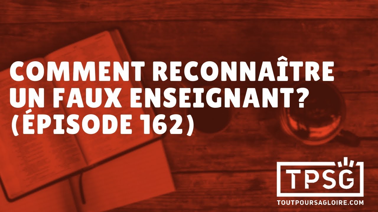 Comment reconnaître un faux enseignant? (Épisode 162)