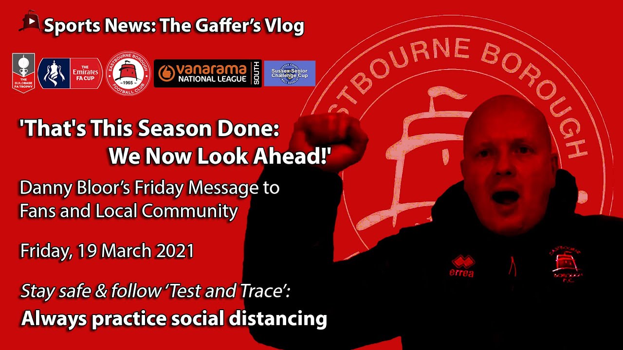 ‘That's This Season Done: We Now Look Ahead!' Says Danny Bloor in this Friday’s Vlog