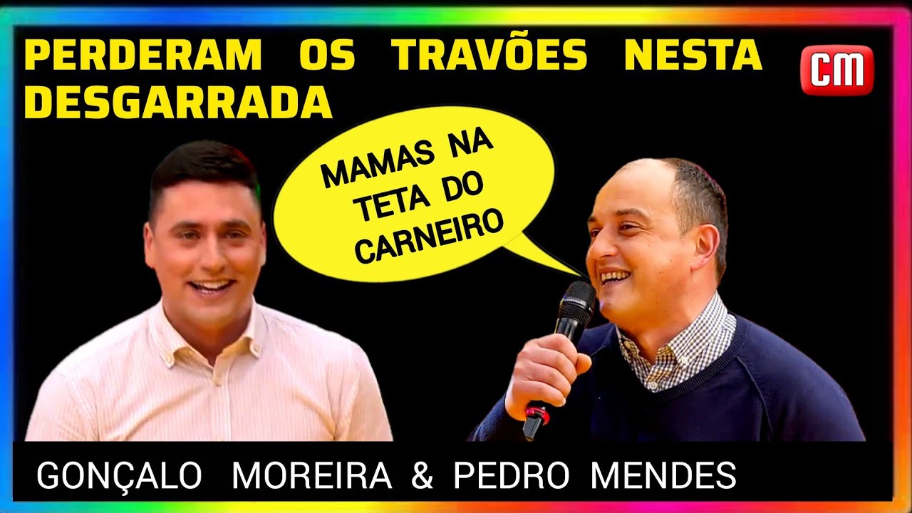 DESGARRADA ESPETACULAR COM GONÇALO MOREIRA & PEDRO MENDES. 