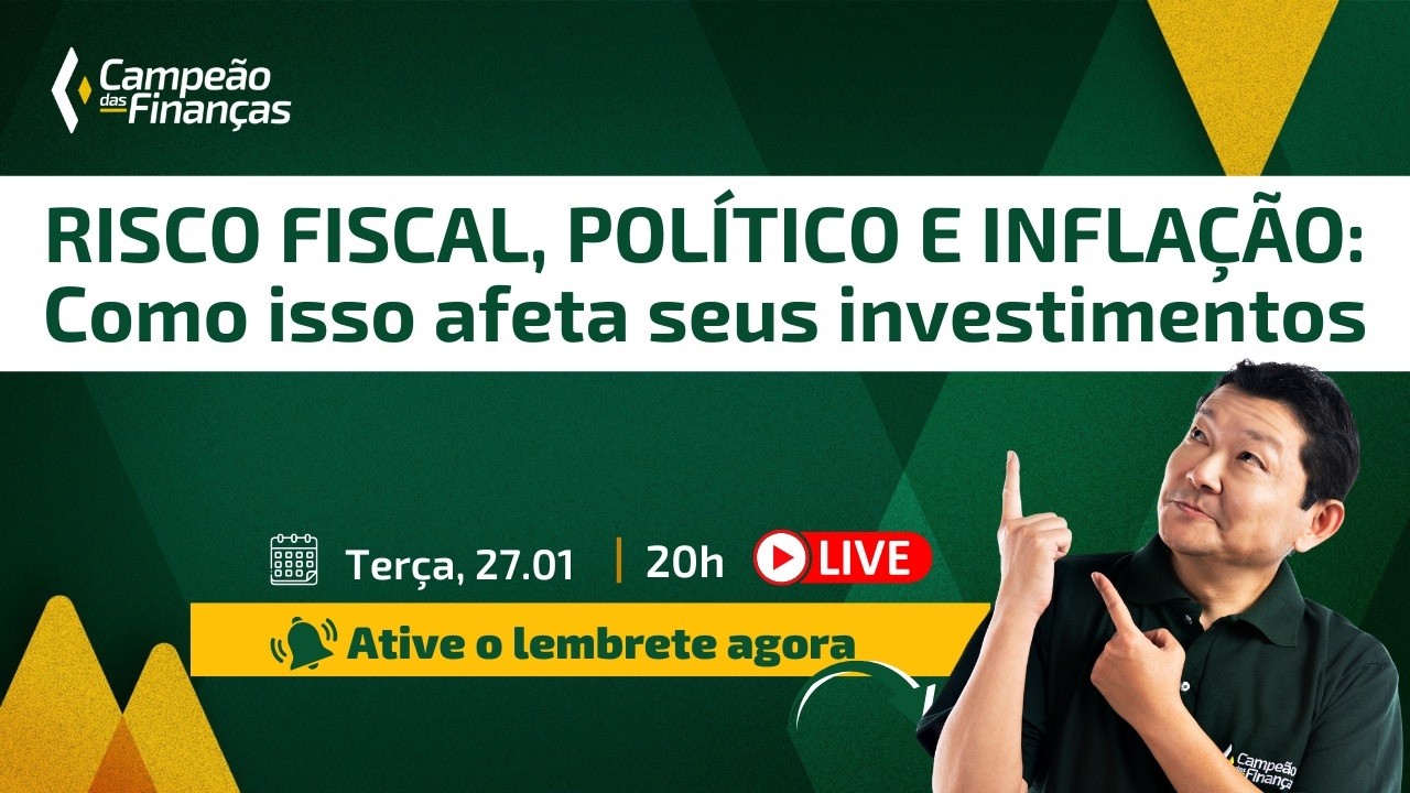 Risco Fiscal, Político e Inflação: como isso afeta seus investimentos | 27/01 às 20h