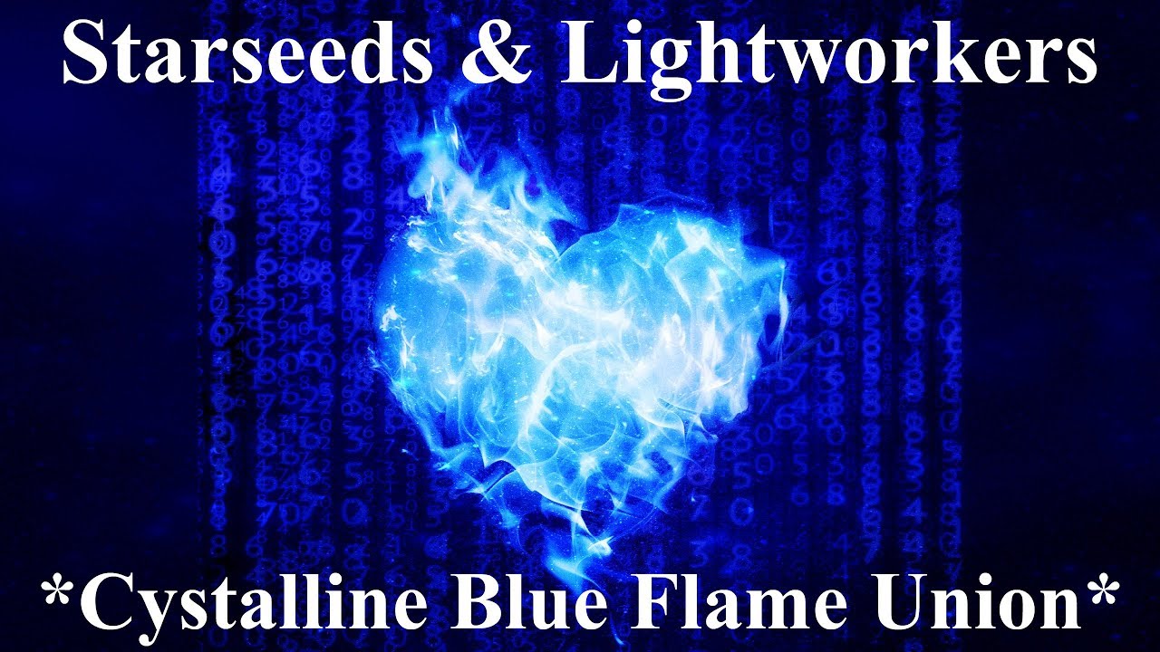 Crystalline BlueFlame Union & Love ~ Starseeds & Lightworkers