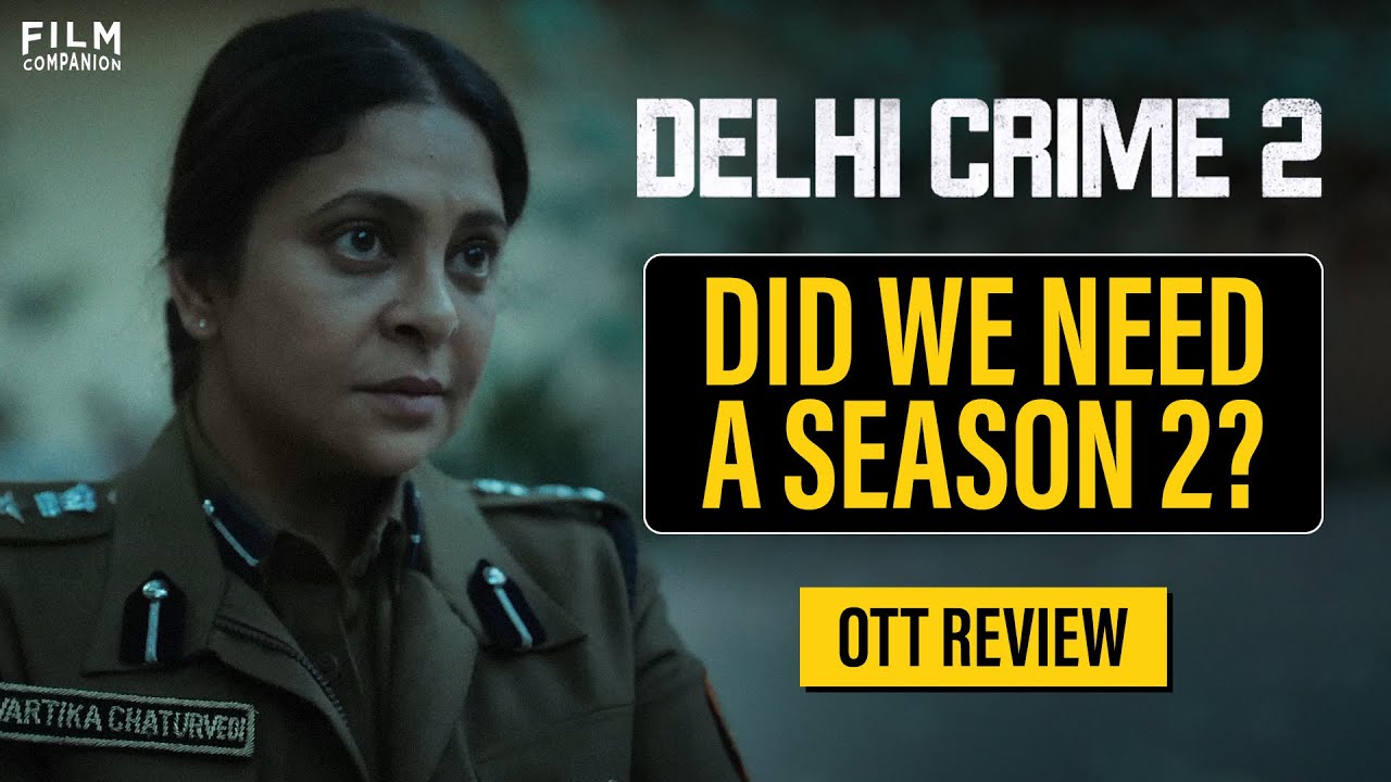 Delhi Crime: Season 2 Review | Shefali Shah | Rasika Dugal | Netflix Web Series | Film Companion