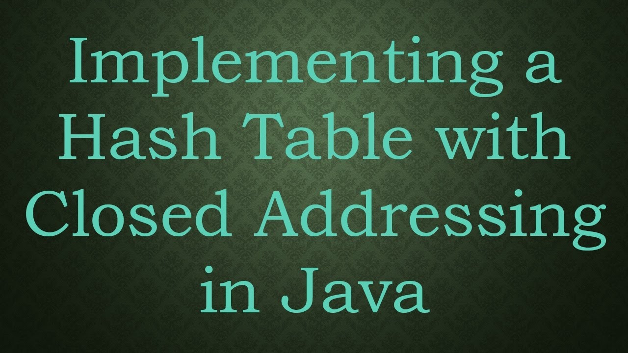 Implementing a Hash Table with Closed Addressing in Java