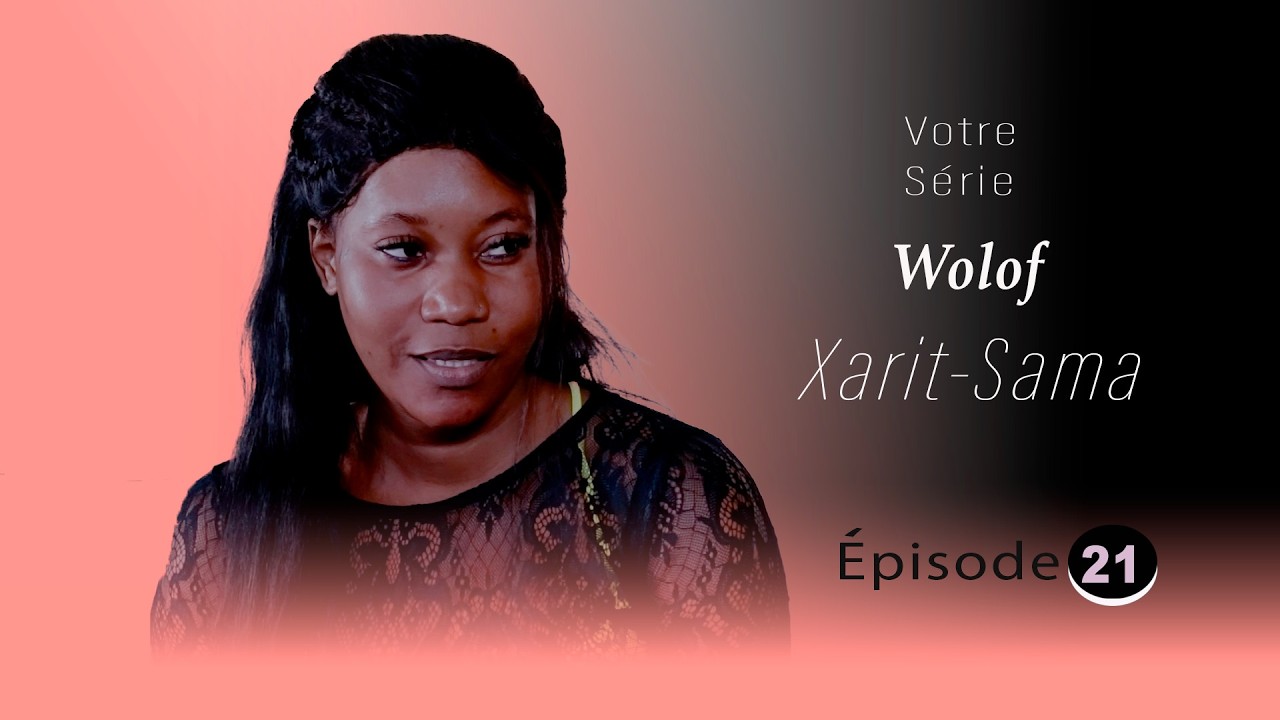 Xarit Sama Épisode 21   Série Wolof