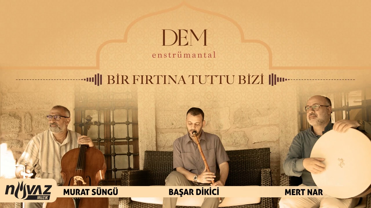 Bir Fırtına Tuttu Bizi | Enstr&uuml;mantal - Murat S&uuml;ng&uuml;, Başar Dikici, Mert Nar | Dem Alb&uuml;m&uuml;nden