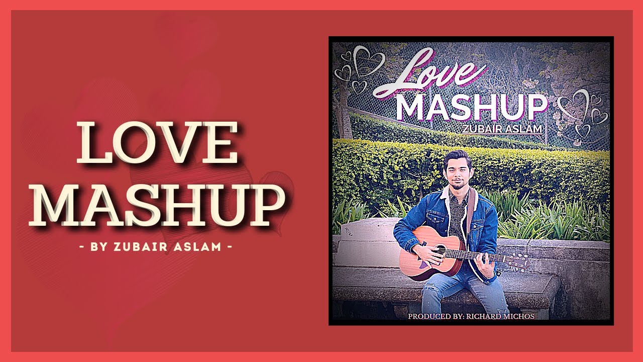 Love Mashup ► Zubair Aslam | TalantonCore Original